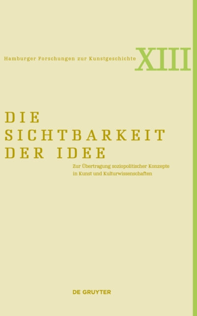 Die Sichtbarkeit der Idee: Zur Übertragung soziopolitischer Konzepte in Kunst und Kulturwissenschaften