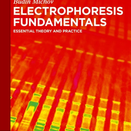 Electrophoresis Fundamentals: Essential Theory and Practice