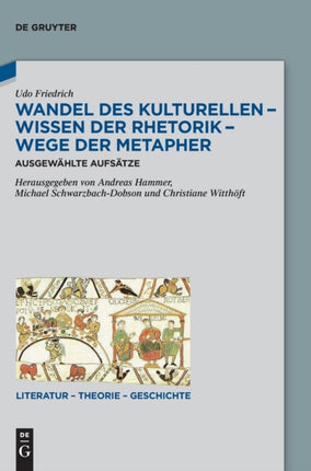 Wandel Des Kulturellen - Wissen Der Rhetorik - Wege Der Metapher: Ausgewählte Aufsätze