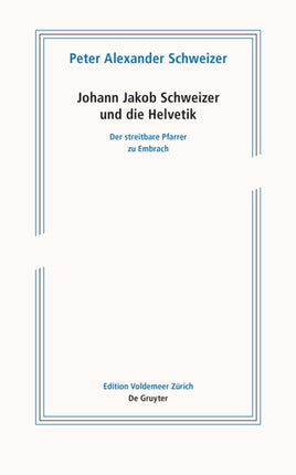 Johann Jakob Schweizer und die Helvetik: Der streitbare Pfarrer zu Embrach