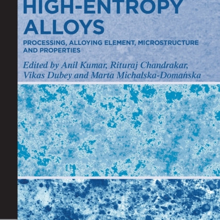High-Entropy Alloys: Processing, Alloying Element, Microstructure, and Properties