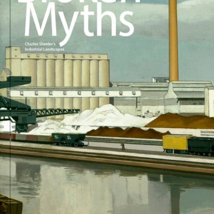 Broken Myths: Charles Sheeler's Industrial Landscapes