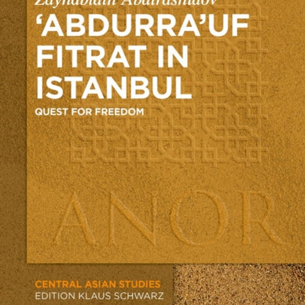 ‘Abdurra’uf Fitrat in Istanbul: Quest for Freedom