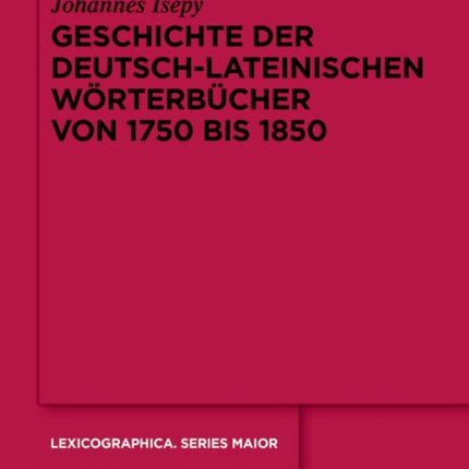Geschichte der deutsch-lateinischen Wörterbücher von 1750 bis 1850
