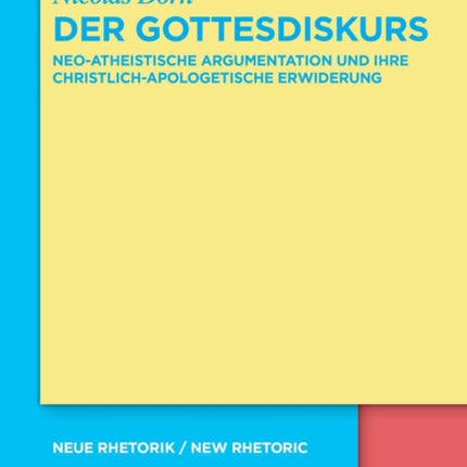 Der Gottesdiskurs: Neo-Atheistische Argumentation Und Ihre Christlich-Apologetische Erwiderung