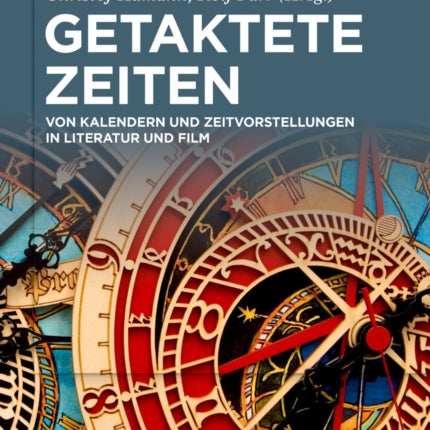 Getaktete Zeiten: Von Kalendern Und Zeitvorstellungen in Literatur Und Film