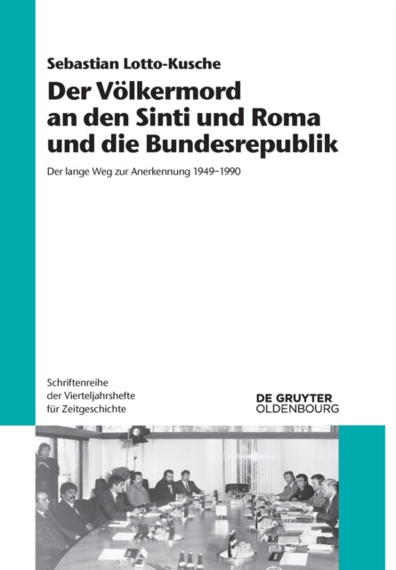 Der Völkermord an Den Sinti Und Roma Und Die Bundesrepublik: Der Lange Weg Zur Anerkennung 1949-1990