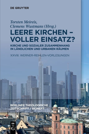 Leere Kirchen - Voller Einsatz? Kirche Und Sozialer Zusammenhang in Ländlichen Und Urbanen Räumen: XXVIII. Werner-Reihlen-Vorlesungen