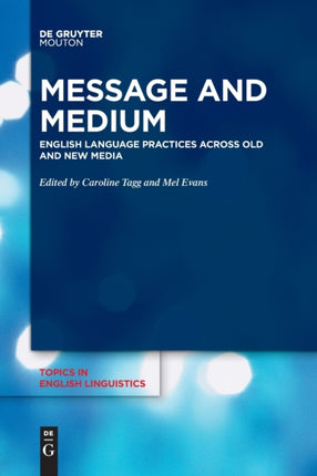 Message and Medium: English Language Practices Across Old and New Media