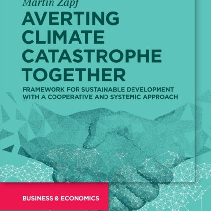 Averting Climate Catastrophe Together: Framework for Sustainable Development with a Cooperative and Systemic Approach