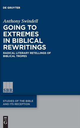 Going to Extremes in Biblical Rewritings: Radical