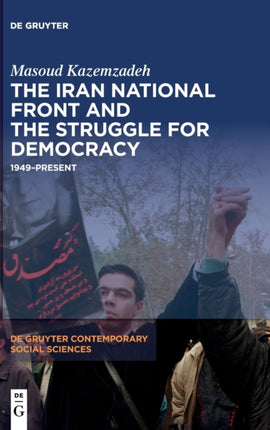 The Iran National Front and the Struggle for Democracy: 1949–Present