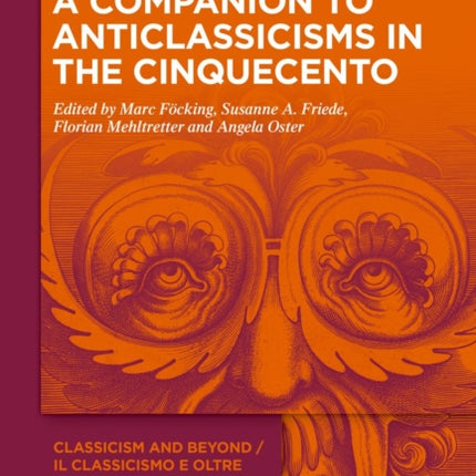 A Companion to Anticlassicisms in the Cinquecento