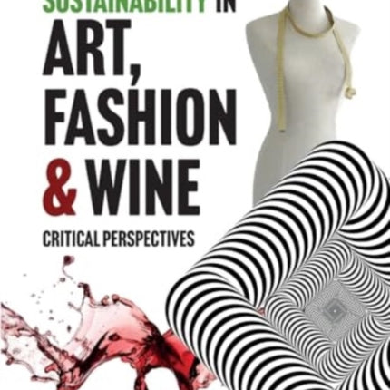 Sustainability in Art, Fashion and Wine: Critical Perspectives