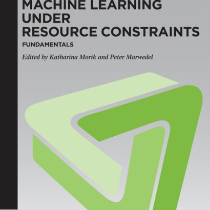 Machine Learning under Resource Constraints - Fundamentals