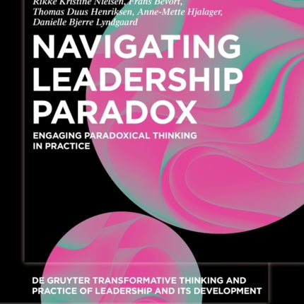 Navigating Leadership Paradox: Engaging Paradoxical Thinking in Practice