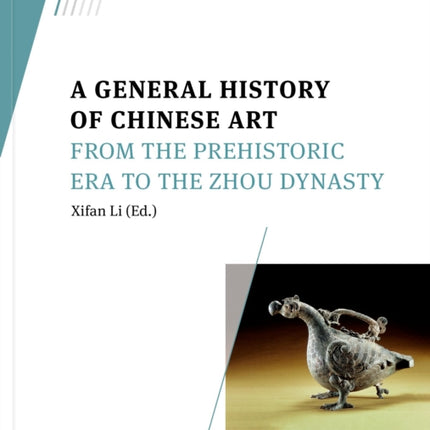 A General History of Chinese Art: From the Prehistoric Era to the Zhou Dynasty