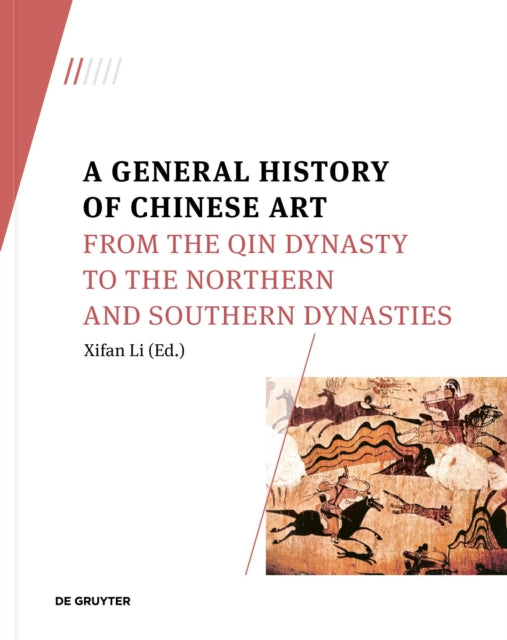 A General History of Chinese Art: From the Qin Dynasty to the Northern and Southern Dynasties