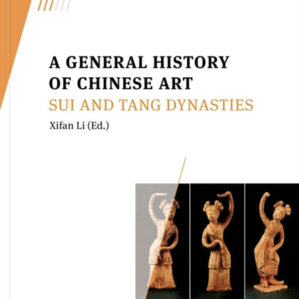 A General History of Chinese Art: Sui and Tang Dynasties