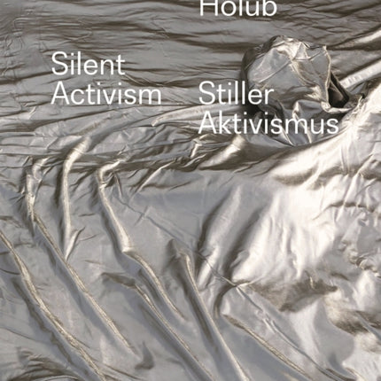 Barbara Holub – Stiller Aktivismus / Silent Activism