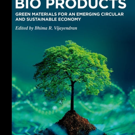 BioProducts: Green Materials for an Emerging Circular and Sustainable Economy