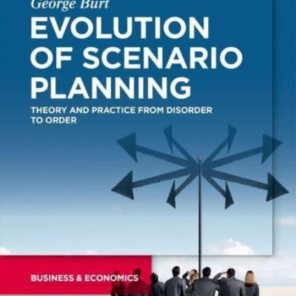 Evolution of Scenario Planning: Theory and Practice from Disorder to Order