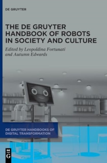 The De Gruyter Handbook of Robots in Society and Culture