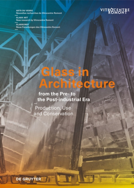 Glass in Architecture from the Pre to the Postindustrial Era