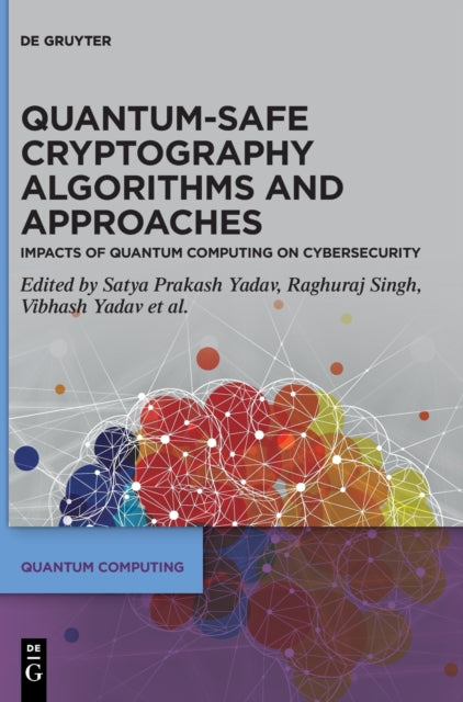 Quantum-Safe Cryptography Algorithms and Approaches: Impacts of Quantum Computing on Cybersecurity