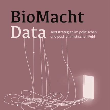 BioMachtData: Textstrategien im politischen und postfeministischen Feld