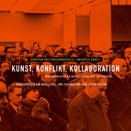 Kunst, Konflikt, Kollaboration: Hildebrand Gurlitt und die Moderne