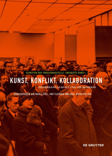 Kunst, Konflikt, Kollaboration: Hildebrand Gurlitt und die Moderne