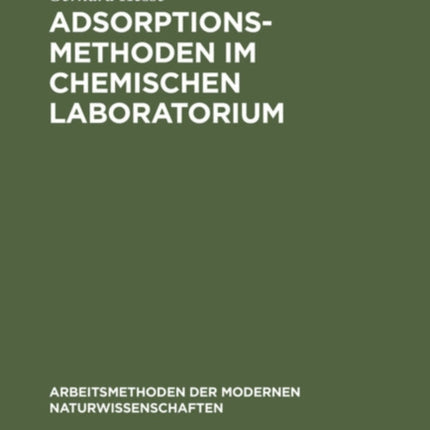 Adsorptionsmethoden Im Chemischen Laboratorium: Mit Besonderer Berücksichtigung Der Chromatographischen Adsorptionsanalyse (Tswett-Analyse)