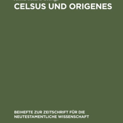 Celsus Und Origenes: Das Gemeinsame Ihrer Weltanschauung. Eine Studie Zur Religions- Und Geistesgeschichte Des 2. Und 3. Jahrhunderts