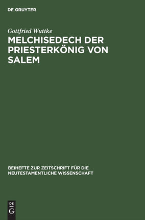 Melchisedech Der Priesterkönig Von Salem: Eine Studie Zur Geschichte Der Exegese
