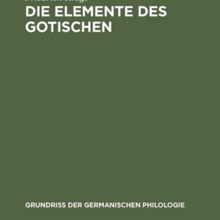 Die Elemente Des Gotischen: Eine Erste Einführung in Die Deutsche Sprachwissenschaft