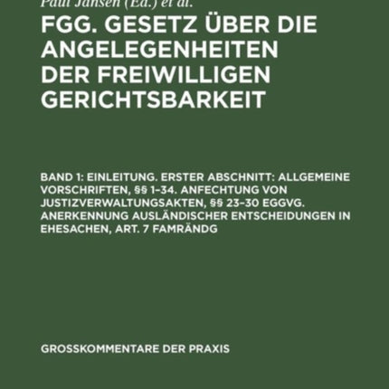 Einleitung. Erster Abschnitt: Allgemeine Vorschriften, §§ 1-34. Anfechtung von Justizverwaltungsakten, §§ 23-30 EGGVG. Anerkennung ausländischer Entscheidungen in Ehesachen, Art. 7 FamRÄndG