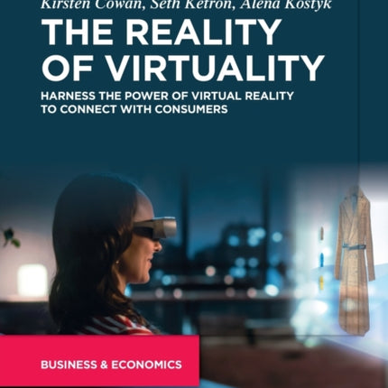 The Reality of Virtuality: Harness the Power of Virtual Reality to Connect with Consumers