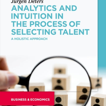 Analytics and Intuition in the Process of Selecting Talent: A Holistic Approach