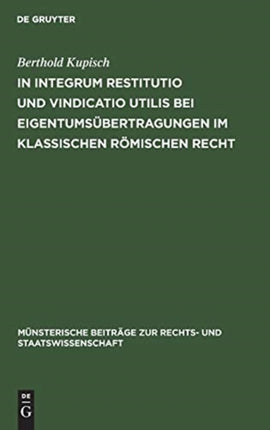 In integrum restitutio und vindicatio utilis bei Eigentumsübertragungen im klassischen römischen Recht