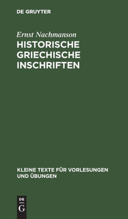 Historische Griechische Inschriften: Bis Auf Alexander Den Grossen