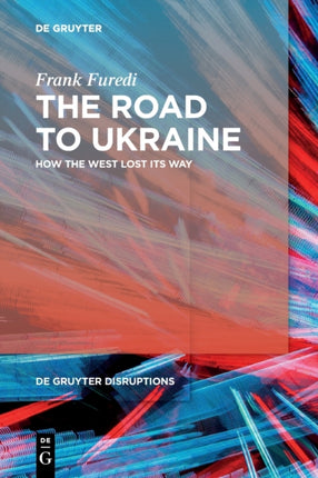 The Road to Ukraine: How the West Lost its Way