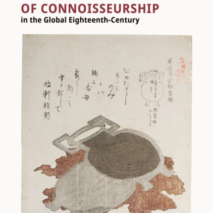 Networks and Practices of Connoisseurship in the Global Eighteenth Century