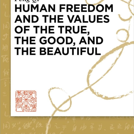 Human Freedom and the Values of the True, the Good, and the Beautiful