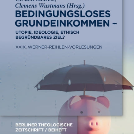 Bedingungsloses Grundeinkommen - Utopie, Ideologie, ethisch begründbares Ziel?