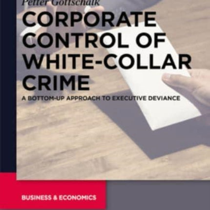 Corporate Control of White-Collar Crime: A Bottom-Up Approach to Executive Deviance