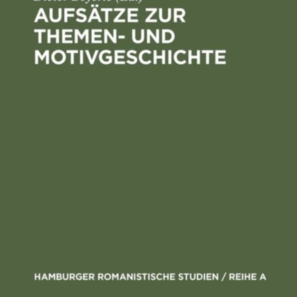 Aufsätze Zur Themen- Und Motivgeschichte: Festschrift Für Hellmuth Petriconi Zum Siebzigsten Geburtstag Am 1. April 1965 Von Seinen Hamburger Schülern
