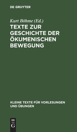 Texte Zur Geschichte Der Ökumenischen Bewegung: Verlautbarungen Der Weltkirchenkonferenzen 1910-1947