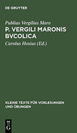 P. Vergili Maronis Bvcolica: Cvm Avctoribvs Et Imitatoribvs in Vsvm Scholarvm