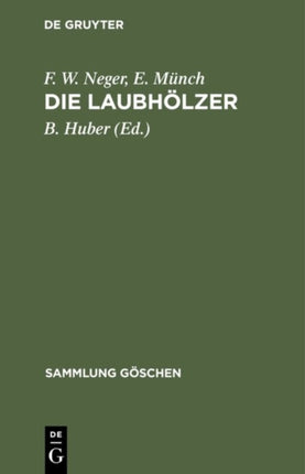Die Laubhölzer: Kurzgefasste Beschreibung Der in Mitteleuropa Gedeihenden Laubbäume Und Sträucher